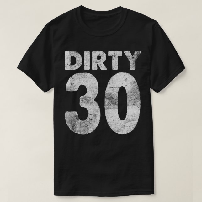 30års födelsedag Dirty 30 lustigt 30 T Shirt (Design framsida)