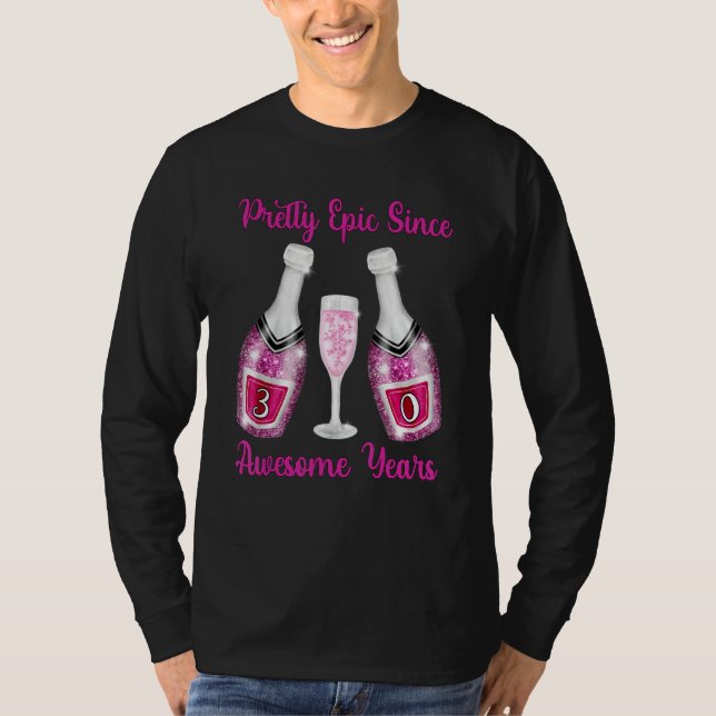 30års födelsedag Rosa Champagne Flaskor Epic sedan T Shirt (Framsida)