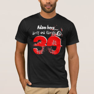 30års födelsedaggåvan smutsar ner och törstigt t shirt