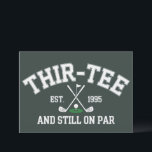 30th Birthday Gift 30th Thir-Tee Still On Par Dad Inbjudningar<br><div class="desc">30th Birthday Gift 30th Birthday Thir-Tee Still On Par Husband Dad 30th Birthday Gift Golfing Golf Lover Gift For 30th</div>