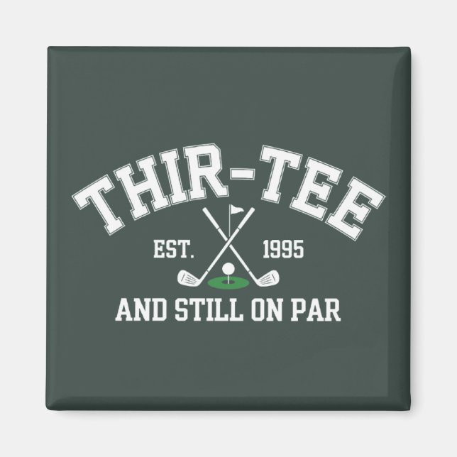 30th Birthday Gift 30th Thir-Tee Still On Par Dad Magnet (Framsidan)