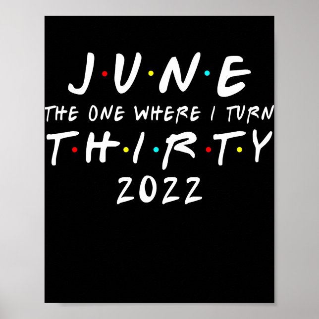 30th Birthday June The One Where I Turn 30 2022 Poster (Framsidan)