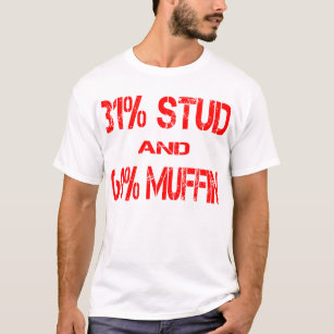 31 % Stud 69 % muffin ©WhiteTigerLLC.com T Shirt