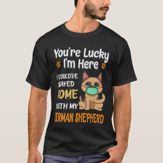 32 Du är lycklig att jag är här, jag kunde ha stan T Shirt