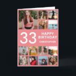 33:e födelsedag Foto Collage 13 Photos Rosa & Whit Kort<br><div class="desc">33:e Grattis på födelsedagen Photo Collage 13 Photos Rosa and White Birthday Card för alla åldrar. Den 13:e 15:e 16:e 18:e 20:e 30:e 40:e 60:e 70:e 80:e 90:e 100:e, alla åldrar. Om du vill göra ytterligare anpassningar klickar du på knappen "Anpassa" och användor verktyg som är utformat för att ändra...</div>