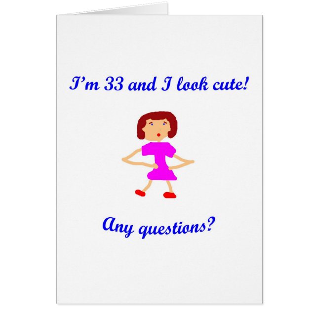 33 I-förmiddag 33 och mig ser gullig! Hälsningskort (Framsidan)