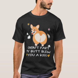 33 Jag fisa inte min rumpa blåste dig en kyss Corg T Shirt