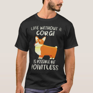 33 Liv utan en Corgi är möjligt men meningslöst T Shirt