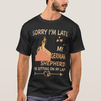 33 Ursäkta jag är sen Min tyska schäferhund satt O T Shirt