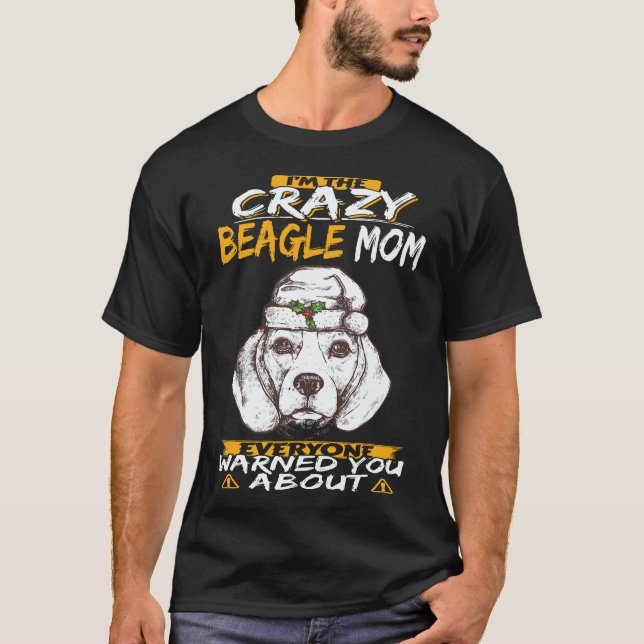 34 Jag Är Den Galna Beagle Mamma Beagle T Shirt (Framsida)