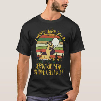 34 Jag jobbar hårt så min tyska herde kan få ett b T Shirt