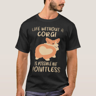 34 Livet utan en Corgi är möjligt men meningslöst T Shirt