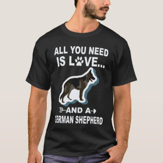 35 Allt Du Behöver Är Kärlek Och En Tysk Shepherd T Shirt