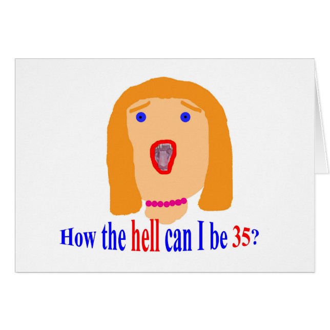 35 hur helvetet kan jag vara 35? hälsningskort (Framsidan Horizontal)