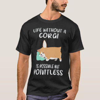 35 Livet utan en Corgi är möjligt men meningslöst T Shirt