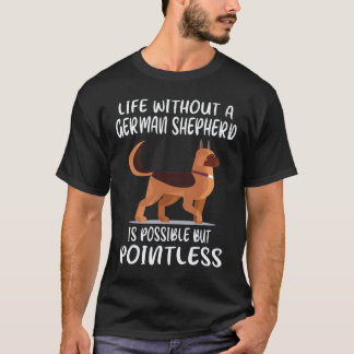 35 Livet Utan En Tysk Shepherd Är Möjligt Men T Shirt