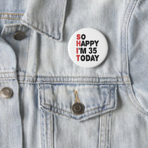 35e Birthday Så Lycklig är jag 35 idag Gift Funny Knapp