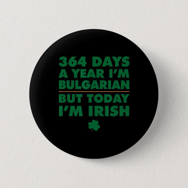 364 dagar år Bulgarisk Idag är jag irländsk Saint  Knapp (Framsida)