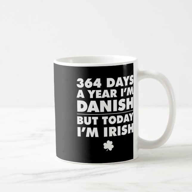 364 dagar år dansk idag är jag irländsk St Patrick Kaffemugg (Höger)