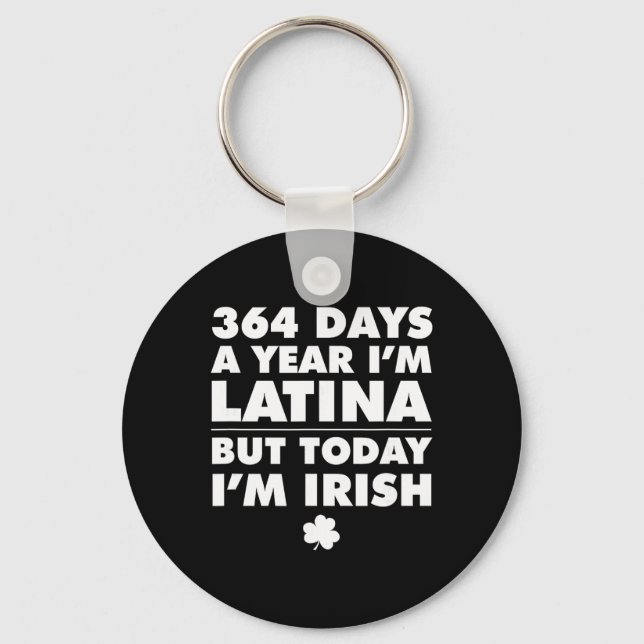 364 dagar år Latina Idag är jag irländsk St Patric Nyckelring (Framsida)