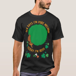 364 dagar jag är MELANIN I dag är jag IRISH T Shirt