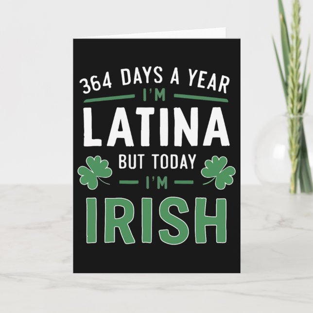 364 dagar om året är jag latina men idag är jag ir kort (Framsida)