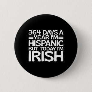 364 dagar om året är jag latinamerikan knapp