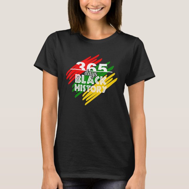 365 Days Black History Month Afro Melanin Proud Ce T Shirt (Framsida)