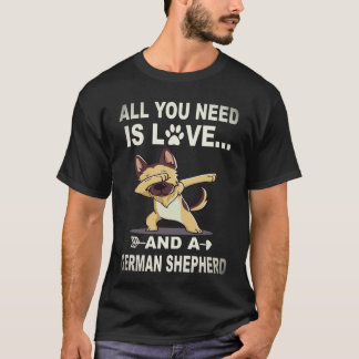 36 Allt Du Behöver Är Kärlek Och En Tysk Shepherd T Shirt
