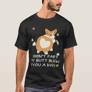 36 Jag fös inte Min rumpa blåste dig en kyss Corgi T Shirt