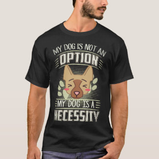 36 Min hund är inte ett alternativ Min hund är en  T Shirt