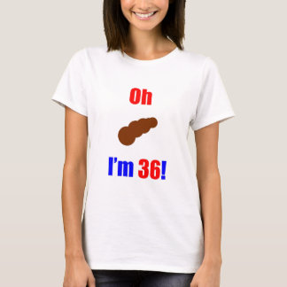 36 Oh (Pic av bajset) I-förmiddag 36! T Shirt
