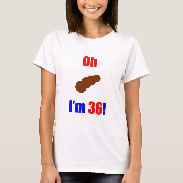 36 Oh (Pic av bajset) I-förmiddag 36! T Shirt (Framsida)