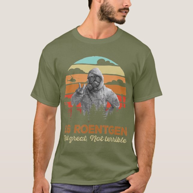 36 Roentgen Chernobyl Inte Underbart, inte fruktan T Shirt (Framsida)