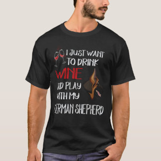 36 Vill bara dricka vin och leka med min tyska T Shirt