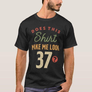 37:e födelsedagen - få mig att se 37 år gammal t shirt