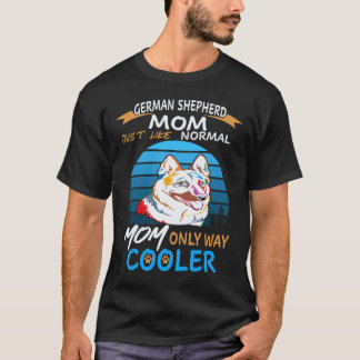 37 Tysk Shepherd Mamma Precis Som Normal Mamma End T Shirt