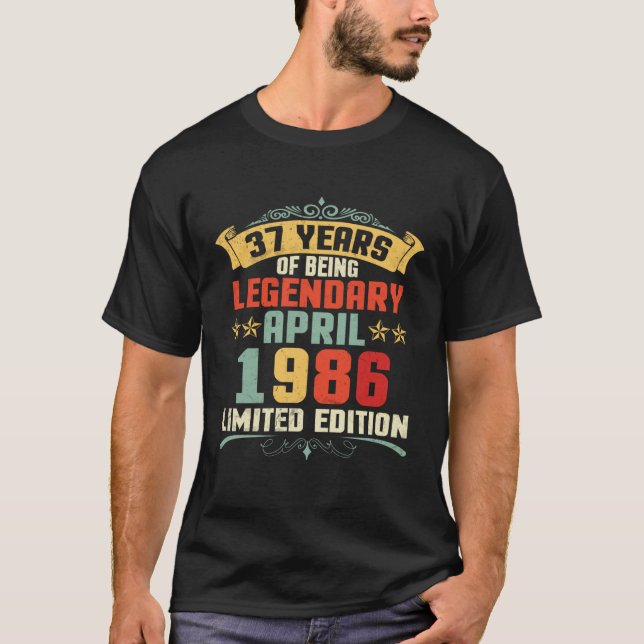 37 Years Of Being Legendary Born April 1986 T Shirt (Framsida)