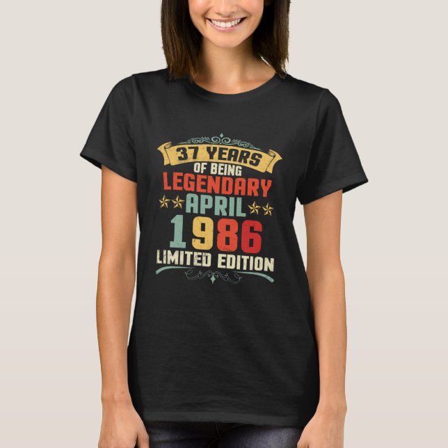 37 Years Of Being Legendary Born April 1986 T Shirt (Framsida)