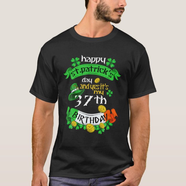 37 Years Old St Patricks Day Its My 37Th Birthday T Shirt (Framsida)