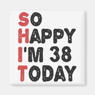 38:e födelsedag så Lycklig är jag 38 idag Gift Fun Magnet