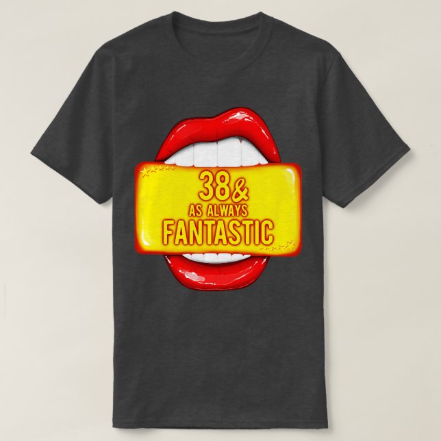38:e födelsedagen 38 som alltid fantastisk röd Läp T Shirt (Design framsida)