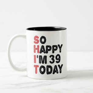 39:e födelsedag så Lycklig är jag 39 idag Gift Fun Två-Tonad Mugg