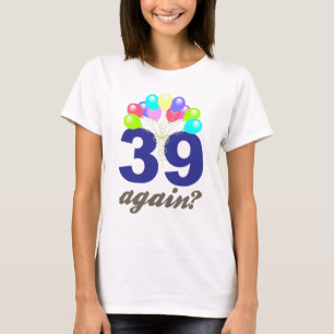 39 igen? Födelsedaggåvor/souvenir Tee