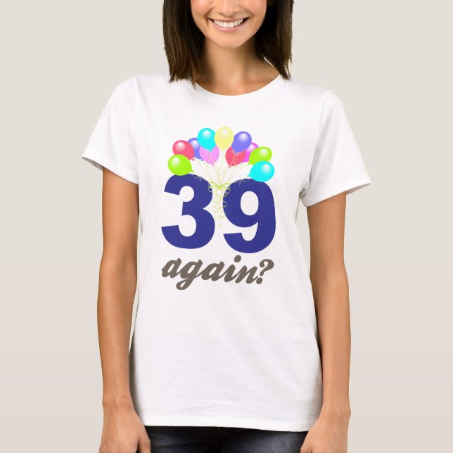39 igen? Födelsedaggåvor/souvenir Tee (Framsida)