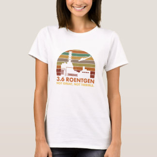 3,6, Roentgen inte utmärkt, inte ruskiga Chernobyl T Shirt