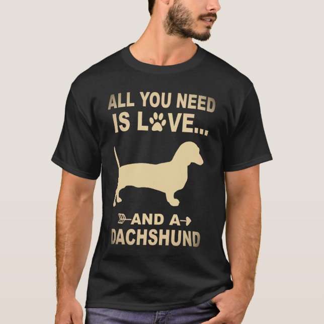 3 Allt Du Behöver Är Kärlek Och En Dachshund T Shirt (Framsida)