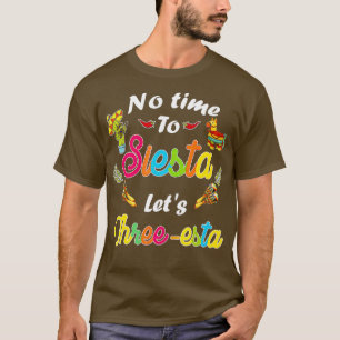 3 års gammal mexikansk fiesta: ingen tid till Sies T Shirt
