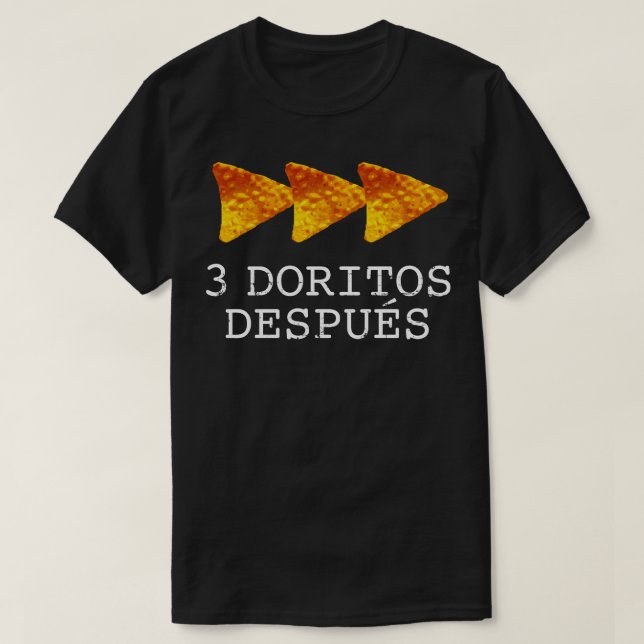3 Doritos Despues T Shirt (Design framsida)