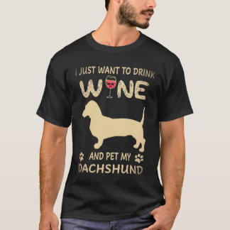 3 Jag vill bara dricka vin och smeka min Dachshund T Shirt